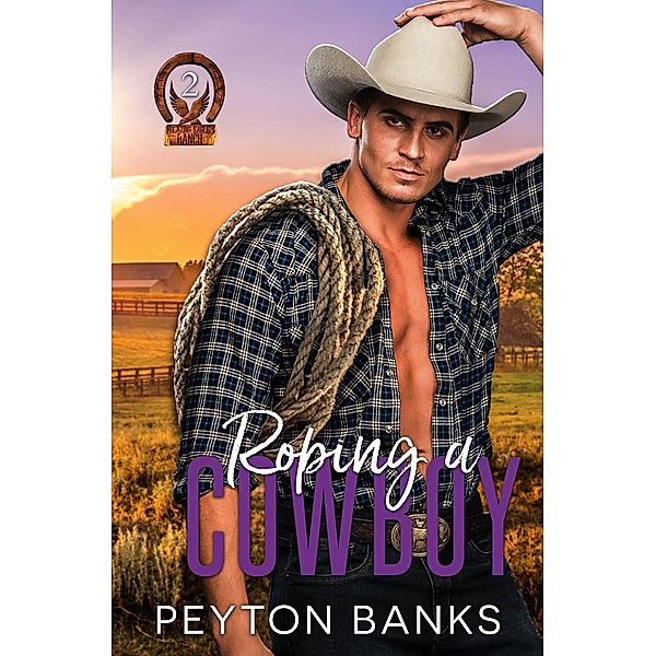 Roping A Cowboy (Blazing Eagle Ranch, #2) / Blazing Eagle Ranch, Peyton Banks
