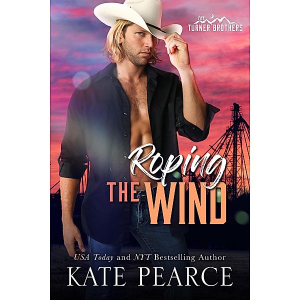 Roping the Wind (The Turner Brothers, #1) / The Turner Brothers, Kate Pearce