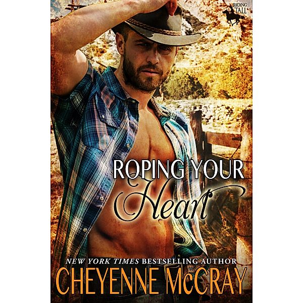 Roping Your Heart (Riding Tall, #2) / Riding Tall, Cheyenne McCray