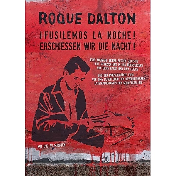 Roque Dalton: i Fusilemos la noche! Erschiessen wir die Nacht!, m. 1 DVD, Roque Dalton
