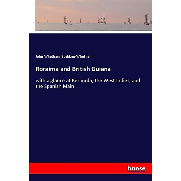 Roraima and British Guiana, John Whetham Boddam-Whetham