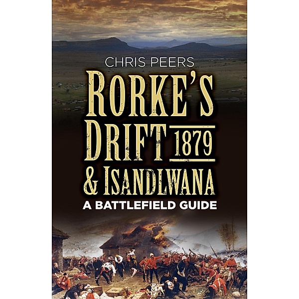 Rorke's Drift and Isandlwana 1879, Chris Peers