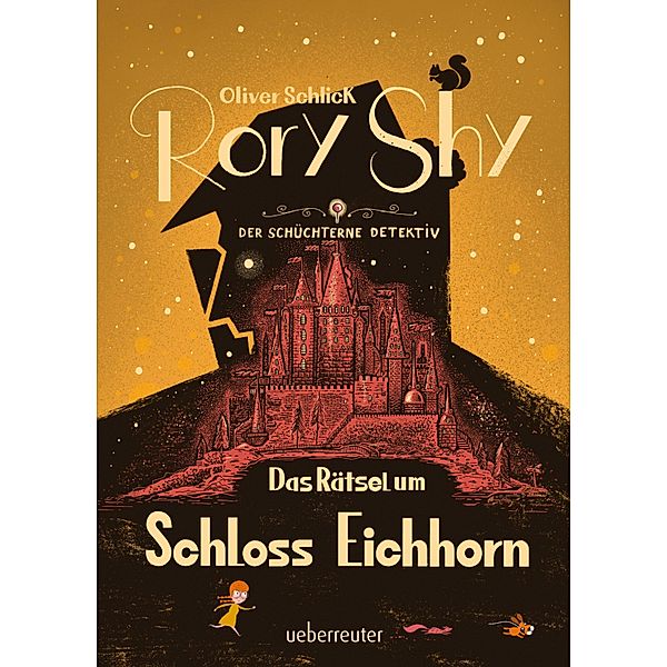 Rory Shy, der schüchterne Detektiv - Das Rätsel um Schloss Eichhorn: Ausgezeichnet mit dem Glauser-Preis 2023 (Rory Shy-Reihe, Bd. 3) / Rory Shy, der schüchterne Detektiv Bd.3, Oliver Schlick