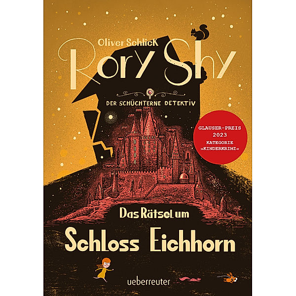 Rory Shy, der schüchterne Detektiv - Das Rätsel um Schloss Eichhorn: Ausgezeichnet mit dem Glauser-Preis 2023 (Rory Shy, der schüchterne Detektiv, Bd. 3), Oliver Schlick
