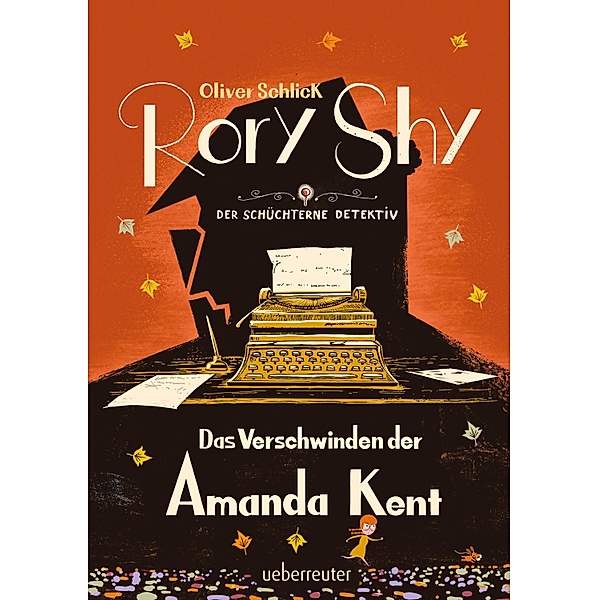 Rory Shy, der schüchterne Detektiv - Das Verschwinden der Amanda Kent (Rory Shy, der schüchterne Detektiv, Bd. 4) / Rory Shy, der schüchterne Detektiv Bd.4, Oliver Schlick