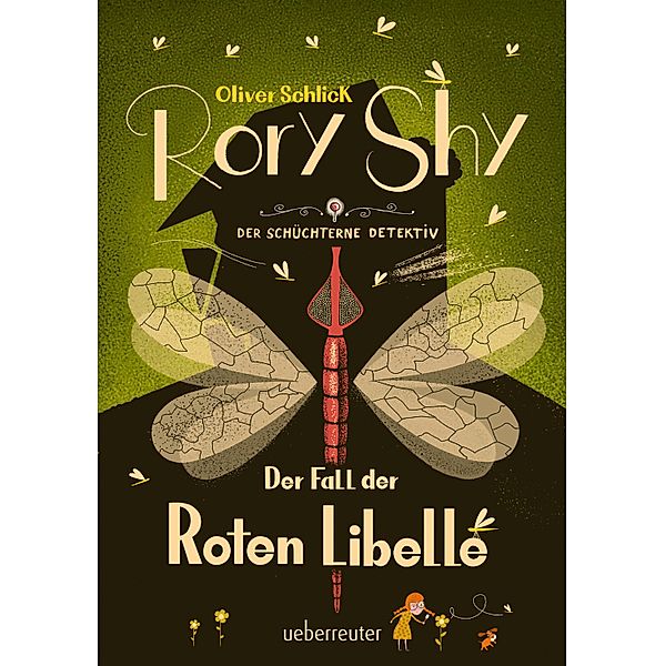Rory Shy, der schüchterne Detektiv - Der Fall der Roten Libelle (Rory Shy, der schüchterne Detektiv, Bd. 2) / Rory Shy, der schüchterne Detektiv Bd.2, Oliver Schlick