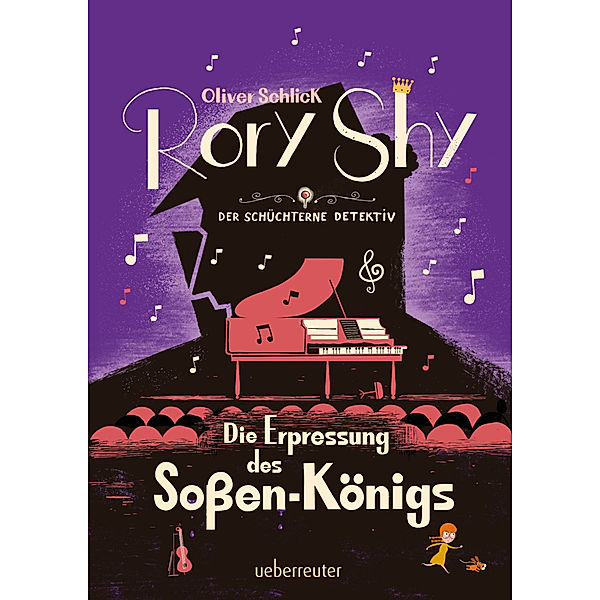 Rory Shy, der schüchterne Detektiv - Die Erpressung des Soßen-Königs (Rory Shy, der schüchterne Detektiv, Bd. 6), Oliver Schlick
