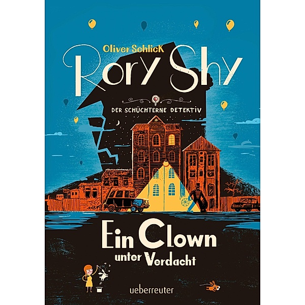 Rory Shy, der schüchterne Detektiv - Ein Clown unter Verdacht (Rory Shy, der schüchterne Detektiv, Bd. 5) / Rory Shy, der schüchterne Detektiv Bd.5, Oliver Schlick