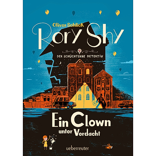 Rory Shy, der schüchterne Detektiv - Ein Clown unter Verdacht (Rory Shy, der schüchterne Detektiv, Bd. 5), Oliver Schlick