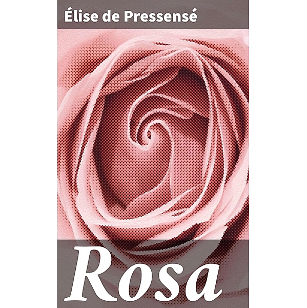 Rosa, Élise de Pressensé