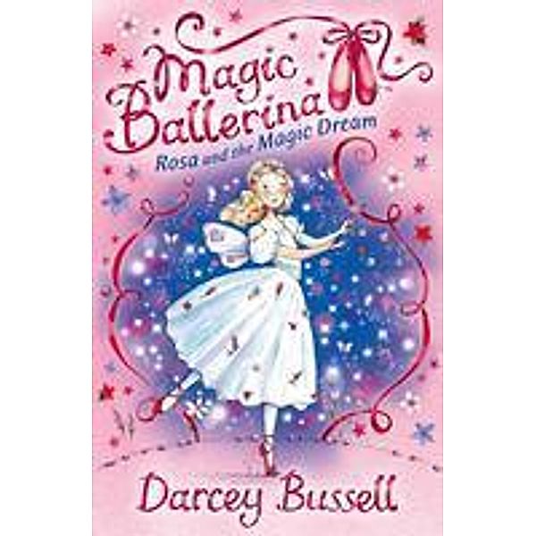 Rosa and the Magic Dream / Magic Ballerina Bd.11, Darcey Bussell