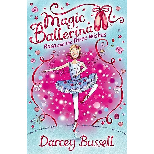 Rosa and the Three Wishes / Magic Ballerina Bd.12, Darcey Bussell