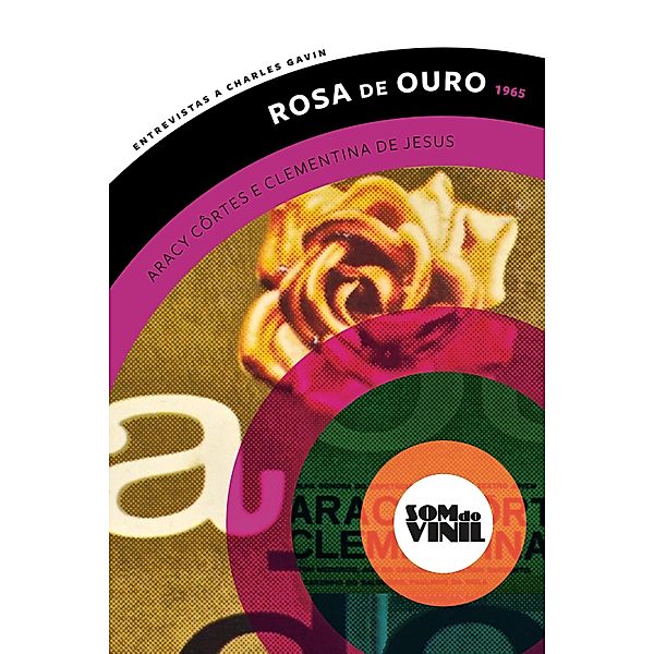 Rosa de ouro, Aracy Côrtes e Clementina de Jesus / Som do Vinil, Charles Gavin, Hermínio Bello De Carvalho, Elton Medeiros, Paulinho Da Viola, Nelson Sargento