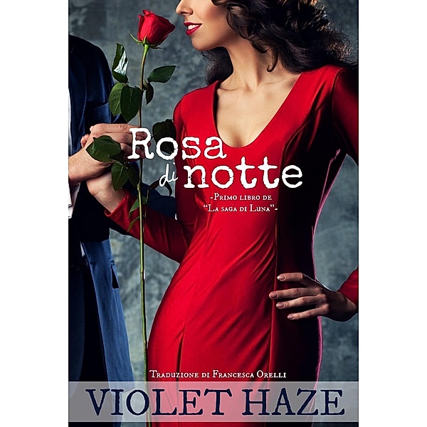 Rosa di notte -Primo libro de &quote;La saga di Luna&quote;-, Violet Haze