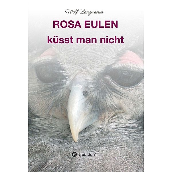 Rosa Eulen küsst man nicht, Wolf Lengwenus
