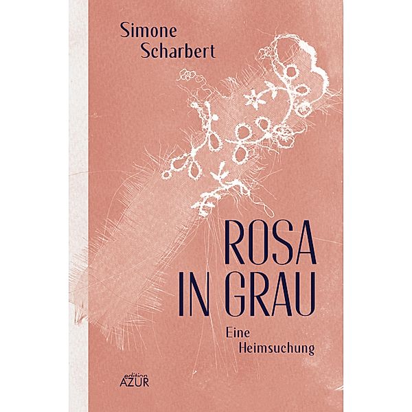 Rosa in Grau. Eine Heimsuchung, Simone Scharbert