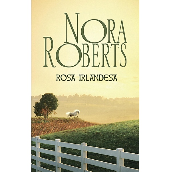 Rosa irlandesa / Nora Roberts, Nora Roberts