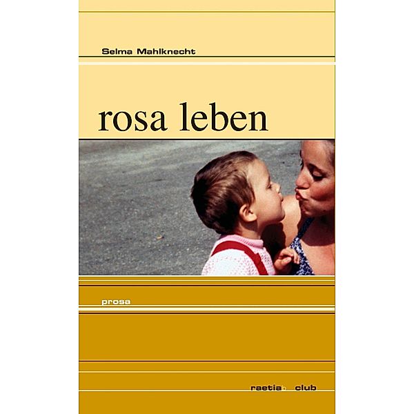 rosa leben, Selma Mahlknecht