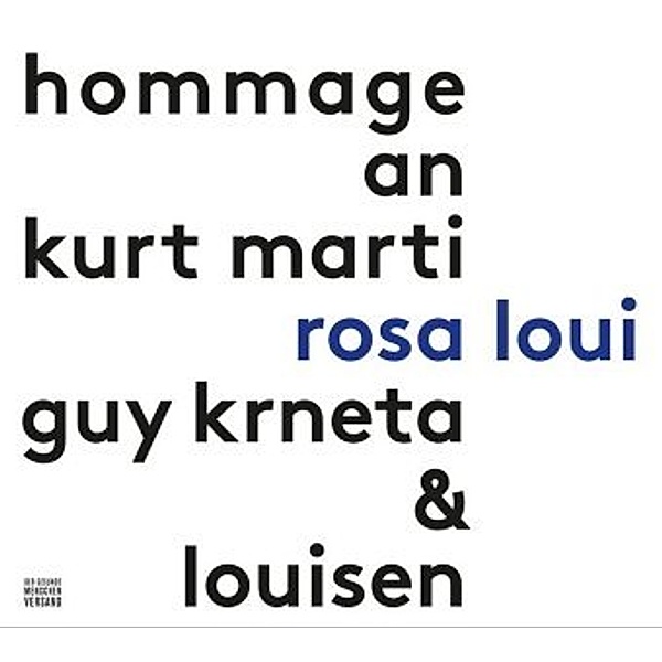 rosa loui, Guy Krneta & Louisen, Kurt Marti