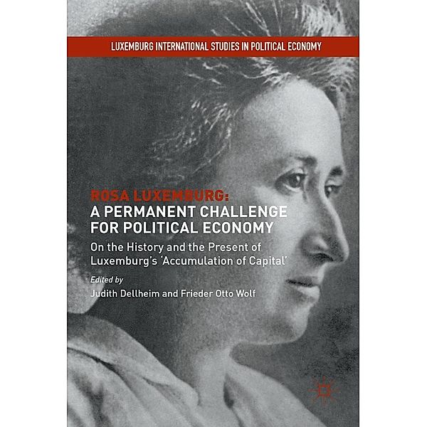 Rosa Luxemburg: A Permanent Challenge for Political Economy / Luxemburg International Studies in Political Economy