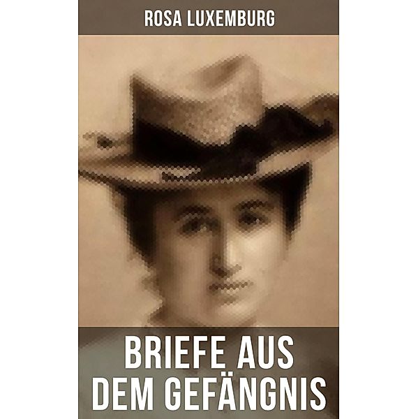 Rosa Luxemburg: Briefe aus dem Gefängnis, Rosa Luxemburg