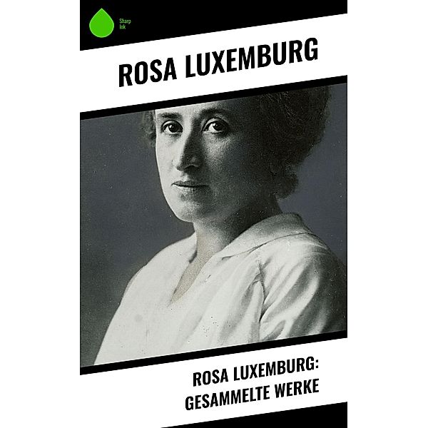 Rosa Luxemburg: Gesammelte Werke, Rosa Luxemburg