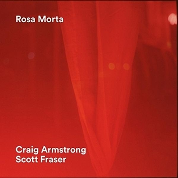 Rosa morta, Craig Armstrong, Scott Fraser