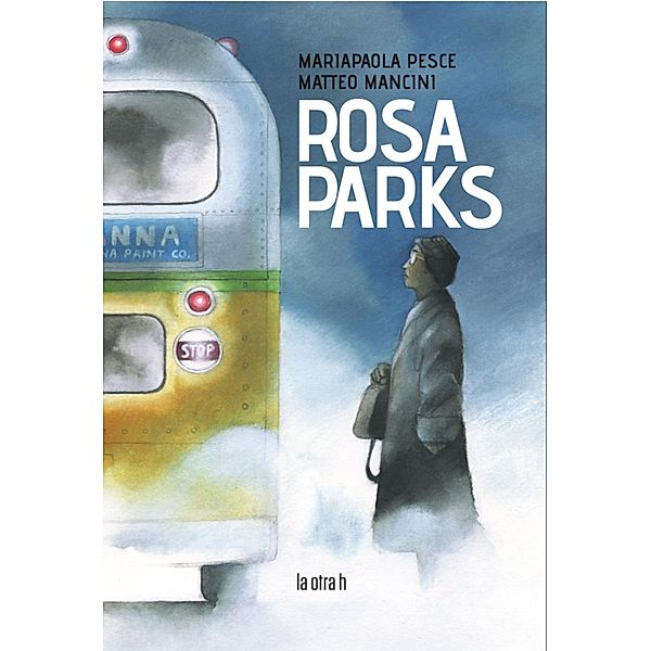 Rosa Parks / La otra h, Mariapaola Pesce, Matteo Mancini