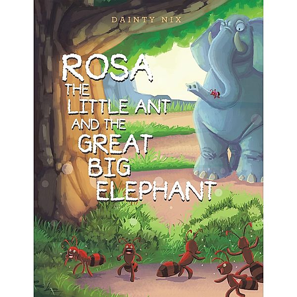 Rosa the Little Ant and the Great Big Elephant, Dainty Nix