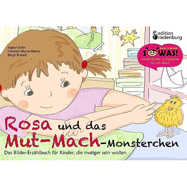 Rosa und das Mut-Mach-Monsterchen, Sigrun Eder, Hannah-Marie Heine, Birgit Brandl Benetseder