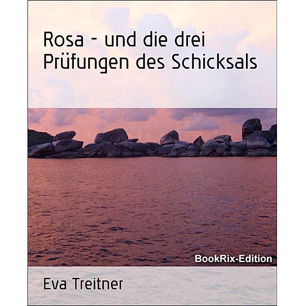 Rosa - und die drei Prüfungen des Schicksals, Eva Treitner