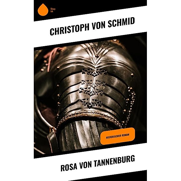 Rosa von Tannenburg, Christoph von Schmid