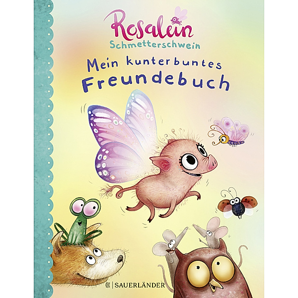Rosalein Schmetterschwein Mein kunterbuntes Freundebuch, Steffi Hahn