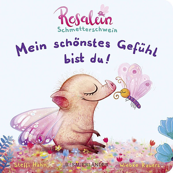 Rosalein Schmetterschwein: Mein schönstes Gefühl bist du!, Steffi Hahn