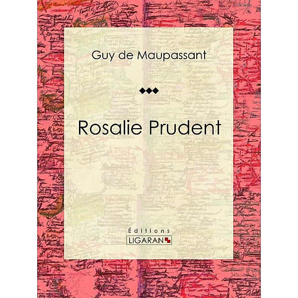 Rosalie Prudent, Ligaran, Guy de Maupassant