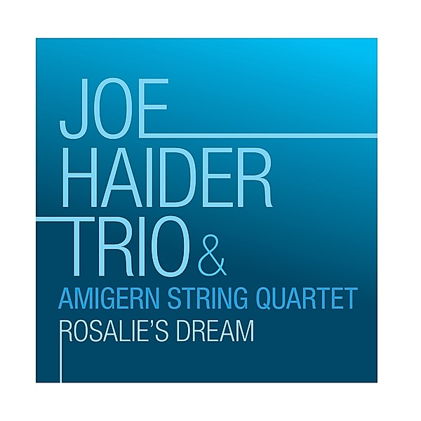 Rosalie'S Dream, Joe Haider Trio & Amigern String Quartet