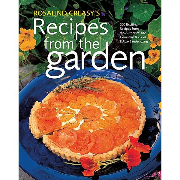 Rosalind Creasy's Recipes from the Garden, ROSALIND CREASY