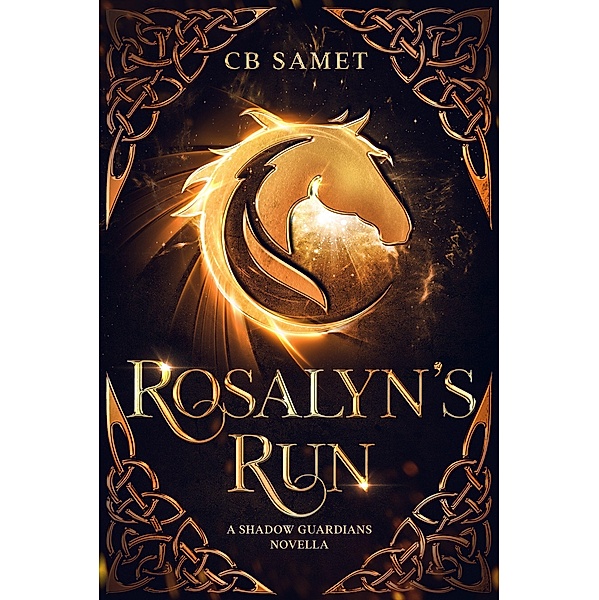 Rosalyn's Run (The Shadow Guardians, #1.5) / The Shadow Guardians, Cb Samet