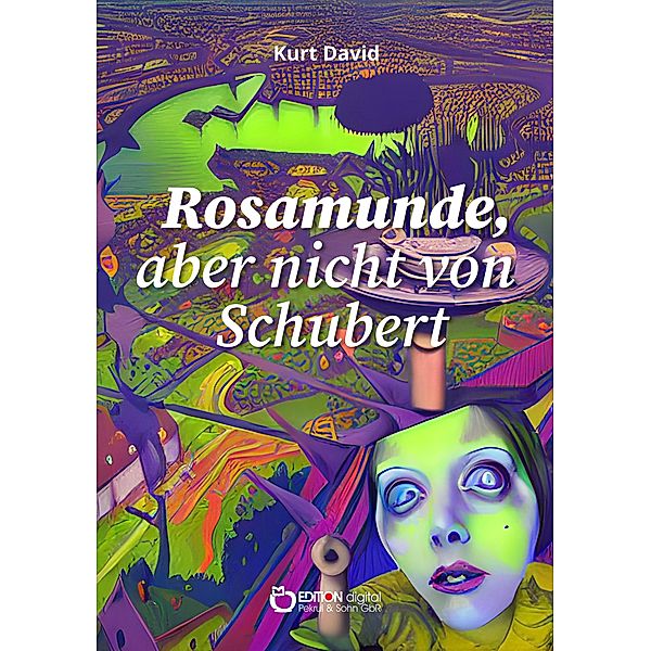 Rosamunde, aber nicht von Schubert, Kurt David