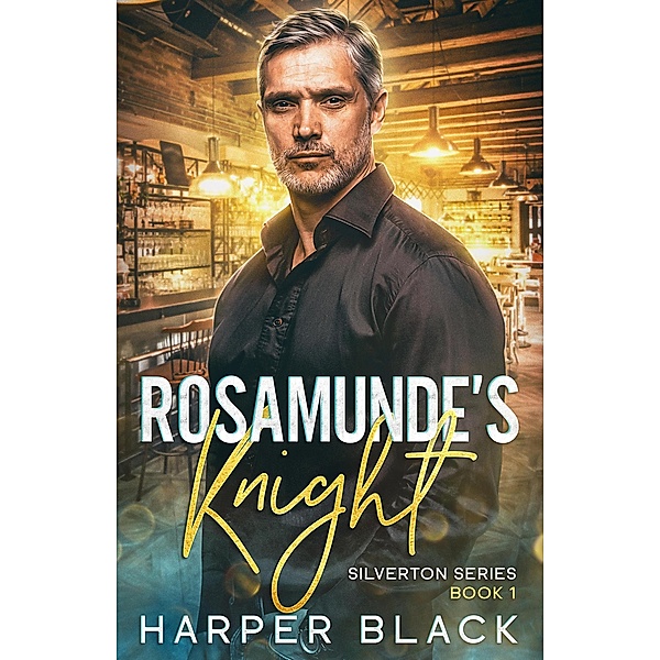 Rosamunde's Knight (Silverton Series, #1) / Silverton Series, Harper Black
