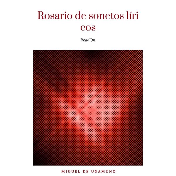 Rosario de sonetos líricos, Miguel de Unamuno