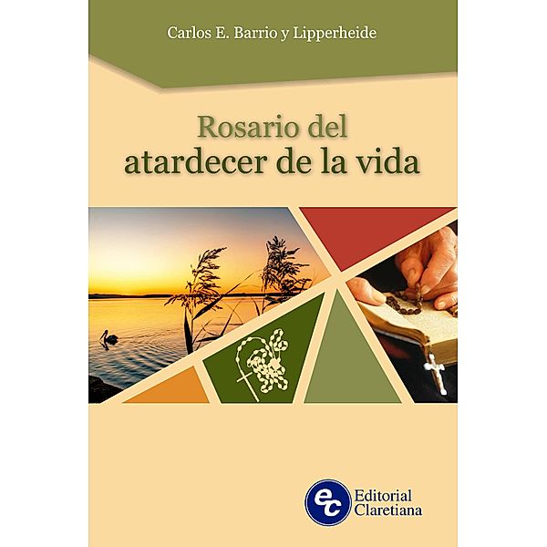 Rosario del atardecer de la vida / Piedad popular - Rosario, Carlos E. Barrio y Lipperheide