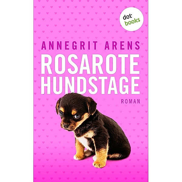 Rosarote Hundstage, Annegrit Arens