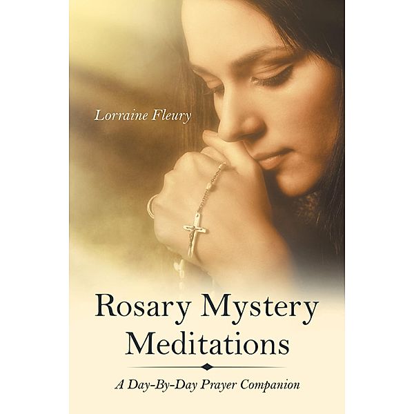 Rosary Mystery Meditations, Lorraine Fleury