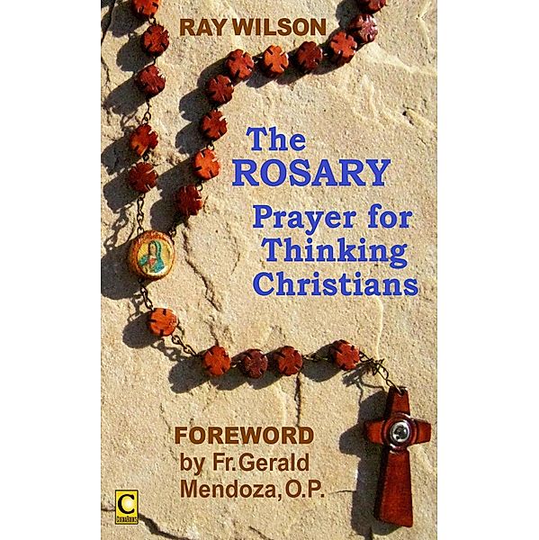 Rosary: Prayer for Thinking Christians / Ray Wilson, Ray Wilson