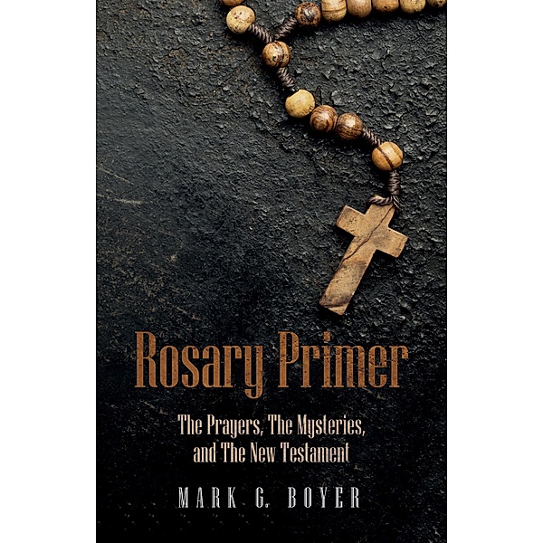 Rosary Primer, Mark G. Boyer