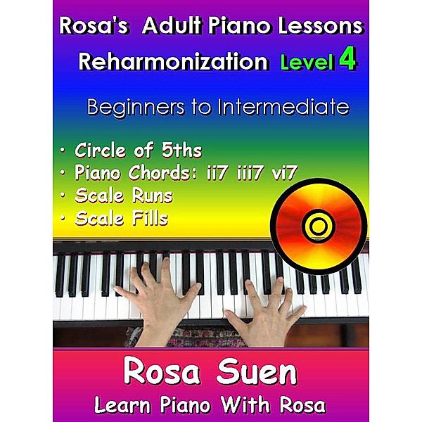 Rosa's Adult Piano Lessons Reharmonization Level 4 Circle of 5ths - ii7  iii7  vi7 (Learn Piano With Rosa) / Learn Piano With Rosa, Rosa Suen