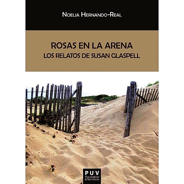 Rosas en la arena: los relatos de Susan Glaspell / Biblioteca Javier Coy d'Estudis Nord-Americans Bd.187, Noelia Hernando Real
