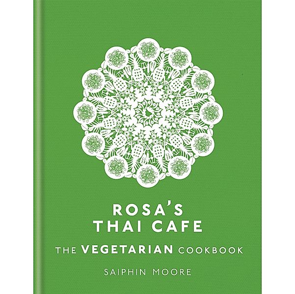 Rosa's Thai Cafe: The Vegetarian Cookbook, Saiphin Moore