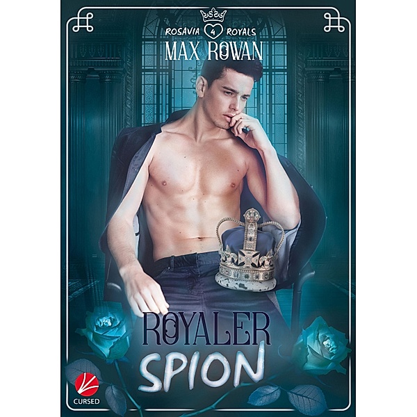 Rosavia Royals: Royaler Spion / Rosavia Royals Bd.4, Max Rowan